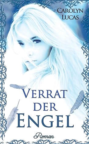 Verrat der Engel © Carolyn Lucs